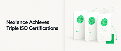 Nexlence Achieves Triple ISO Certifications, Reinforcing Global Compliance and Operational Excellence